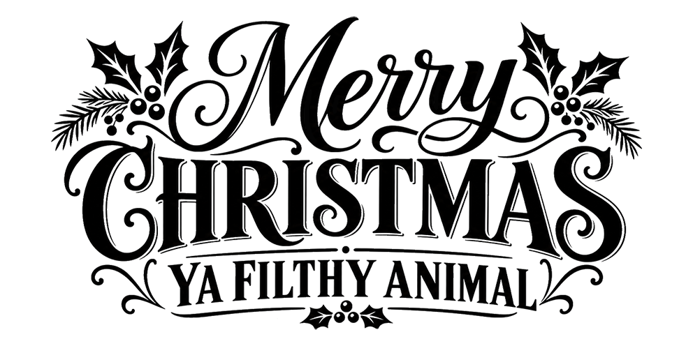 Xmas Ya Filthy Animal