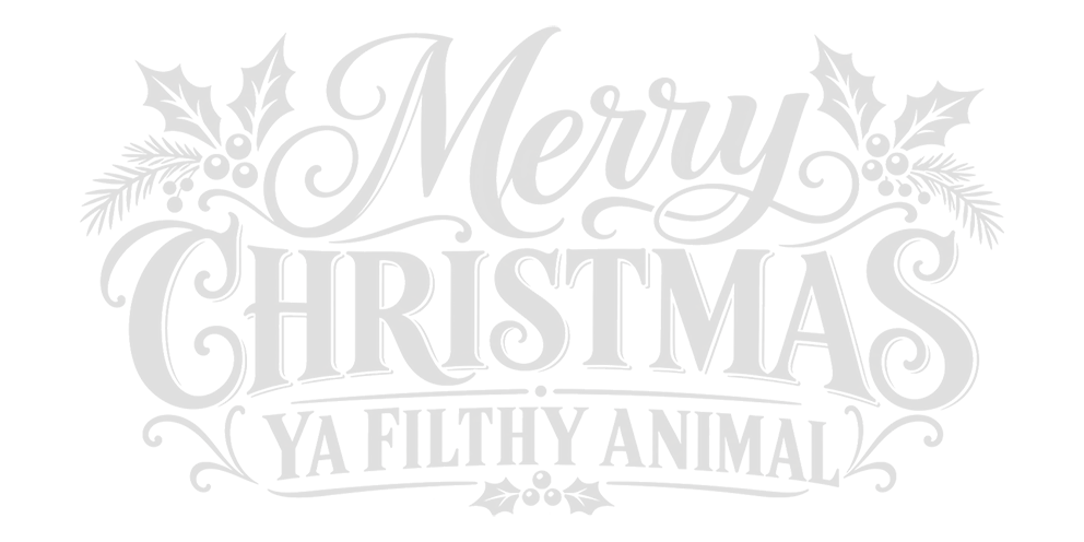 Xmas Ya Filthy Animal